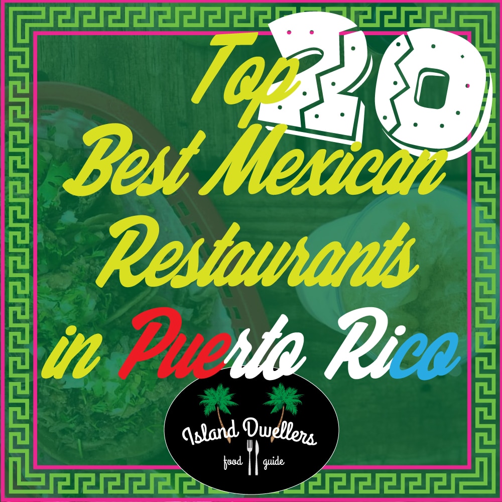 The 20 Best Mexican Restaurants in Puerto Rico | 2022